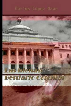 Las Hienas / Bestiario Colonial de Carlos Lopez Dzur