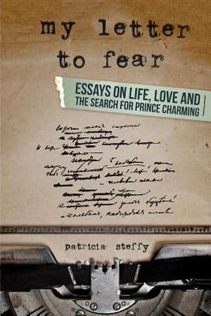 My Letter to Fear de MS Patricia L. Steffy