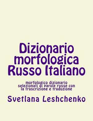 Dizionario Morfologica Russo Italiano de Svetlana Leshchenko