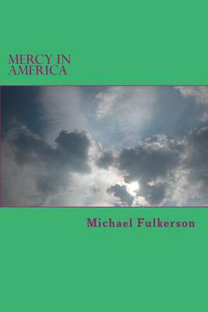 Mercy in America de Michael E. Fulkerson