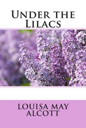 Under the Lilacs de Louisa May Alcott