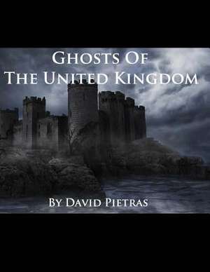 Ghosts of the United Kingdom de David Pietras