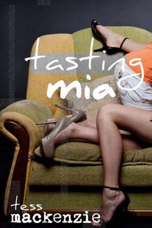 Tasting MIA de Tess MacKenzie