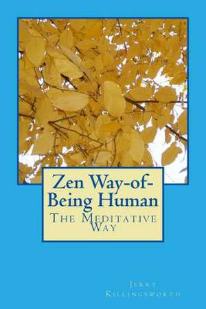 Zen Way-Of-Being Human de Jerry Lacony Killingsworth