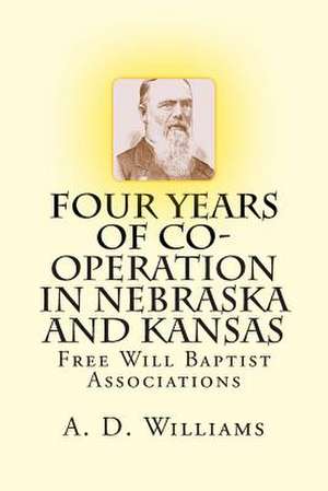 Four Years of Co-Operation in Nebraska and Kansas de A. D. Williams