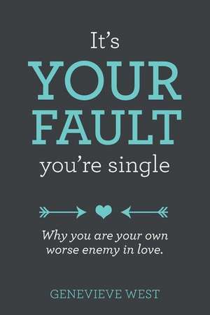 It's Your Fault You're Single de Genevieve C. West