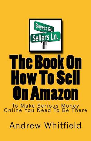 The Book on How to Sell on Amazon de Andrrew Whitfield