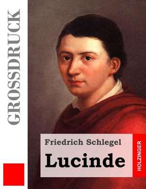 Lucinde (Grossdruck) de Friedrich Schlegel