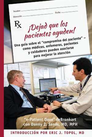 Dejad Que Los Pacientes Ayuden! de Dave Debronkart