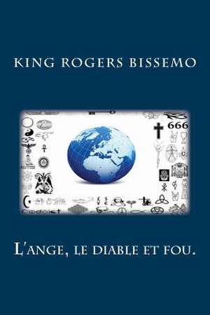 L'Ange, Le Diable Et Fou. de King Rogers Bissemo