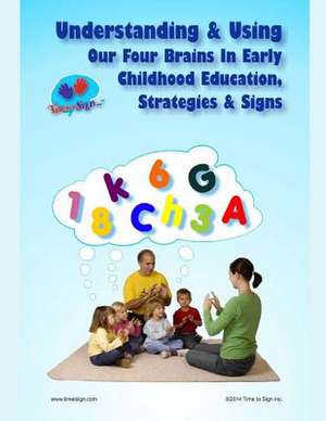 Understanding & Using Our Four Brains in Early Childhood Education de Michael S. Hubler Ed S.