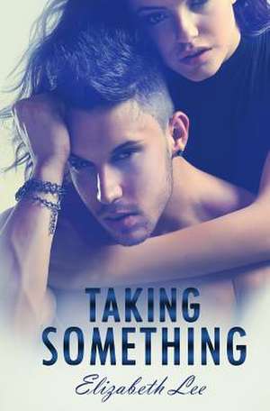 Taking Something de Elizabeth Lee