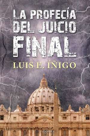 La Profecia del Juicio Final de Luis E. Inigo