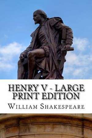 Henry V - Large Print Edition de William Shakespeare