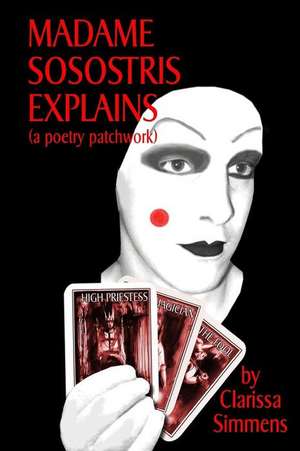 Madame Sosostris Explains (a Poetry Patchwork) de Clarissa Simmens