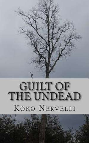 Guilt of the Undead de Koko Nervelli