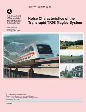 Noise Characteristics of the Transrapid Tr08 Maglev System de U. S. De Federal Railroad Administration