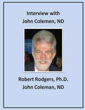 Interview with John Coleman, ND de Robert Rodgers Phd