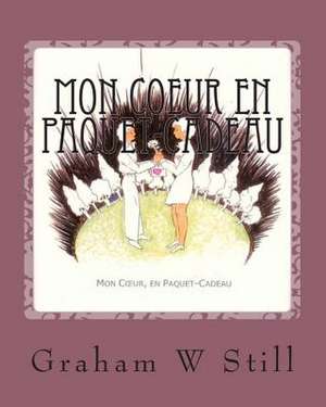 Mon Coeur En Paquet-Cadeau de Graham W. Still