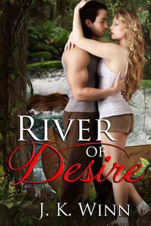 River of Desire de J. K. Winn