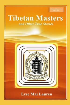 Tibetan Masters and Other True Stories de Lyse M. Lauren