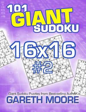 101 Giant Sudoku 16x16 #2 de Gareth Moore