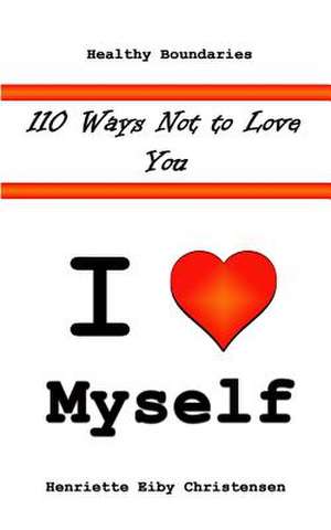 110 Ways Not to Love You de Henriette Eiby Christensen