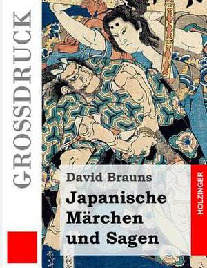 Japanische Marchen Und Sagen (Grossdruck) de David Brauns