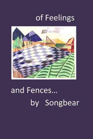 Of Feelings and Fences de Songbear