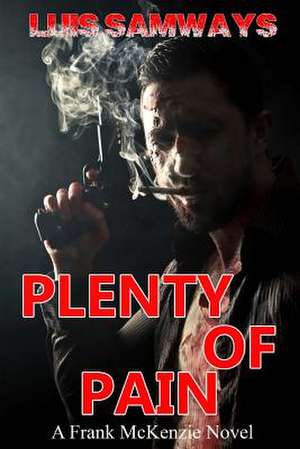 Plenty of Pain (Frank McKenzie Mysteries) de Luis Samways