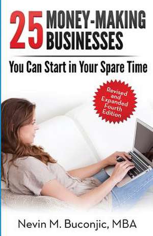 25 Money-Making Businesses You Can Start in Your Spare Time de Nevin M. Buconjic