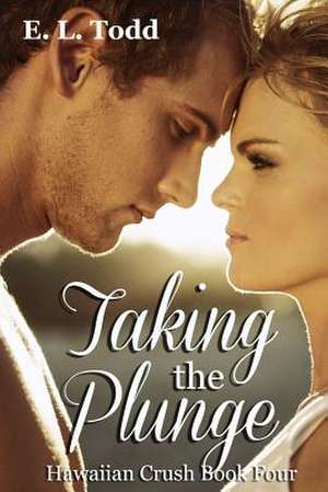 Taking the Plunge de E. L. Todd