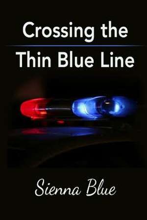 Crossing the Thin Blue Line de Sienna Blue