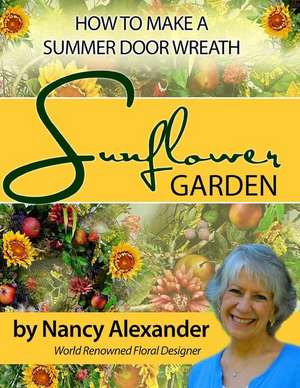 Sunflower Garden de Nancy C. Alexander