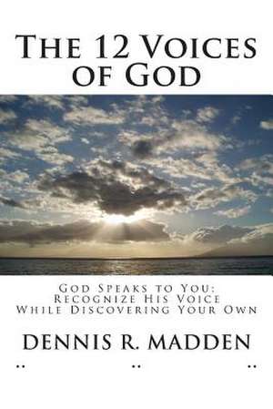 The 12 Voices of God de Dennis R. Madden