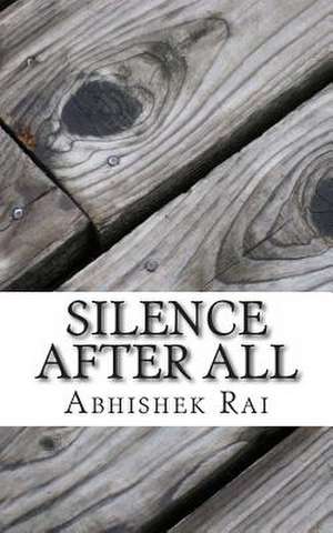 Silence After All de Abhishek Rai