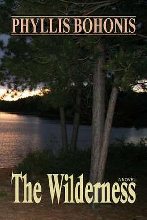 The Wilderness de Phyllis Bohonis