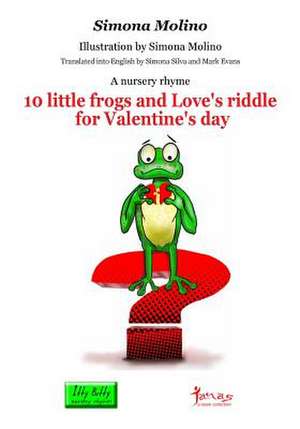 10 Little Frogs and Love's Riddle for Valentine's Day de Simona Molino