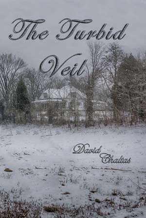 The Turbid Veil de David Chaltas