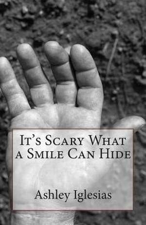 It's Scary What a Smile Can Hide de Ashley Iglesias