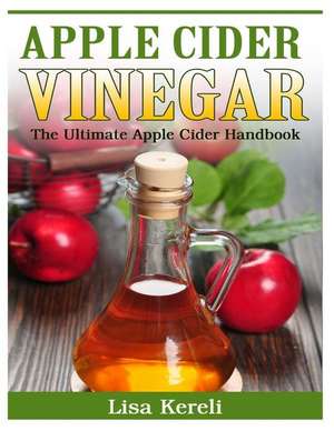 Apple Cider Vinegar de Lisa Kereli