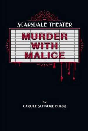 Murder with Malice de Carole Schnure Burns