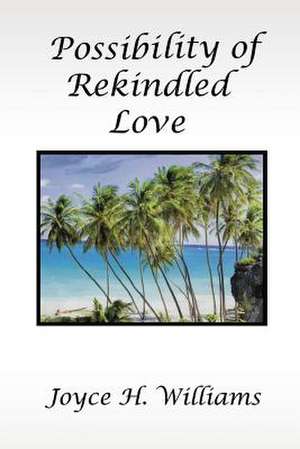 Possibility of Rekindled Love de Joyce H. Williams