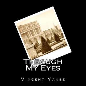 Through My Eyes de Vincent Yanez