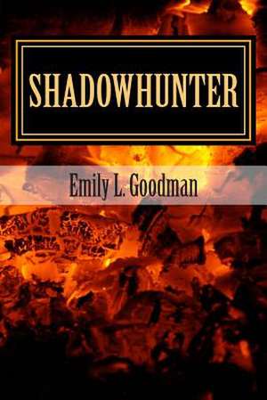 Shadowhunter de Emily L. Goodman