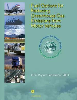 Fuel Options for Reducing Greenhouse Gas Emissions from Motor Vehicles de U. S. Department of Transportation