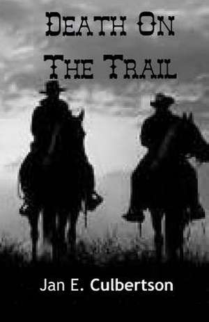 Death on the Trail de MR Jan E. Culbertson