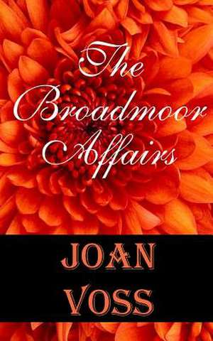 The Broadmoor Affairs de Joan Voss