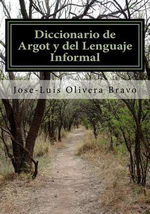 Diccionario de Argot y del Lenguaje Informal de MR Jose-Luis Olivera Bravo