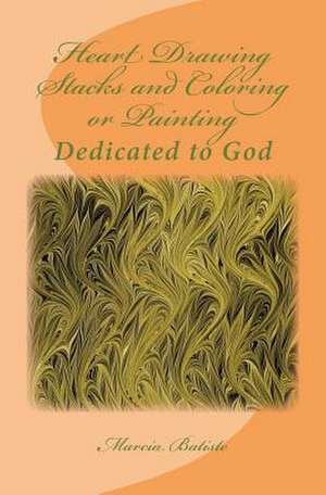 Heart Drawing Stacks and Coloring or Painting de Wilson, Marcia Batiste Smith